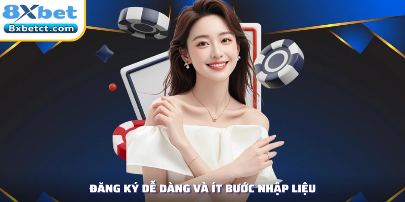 Đăng ký dễ dàng và ít bước nhập liệu