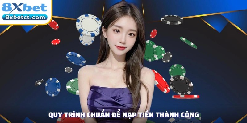 Quy trình chuẩn để nạp tiền thành công