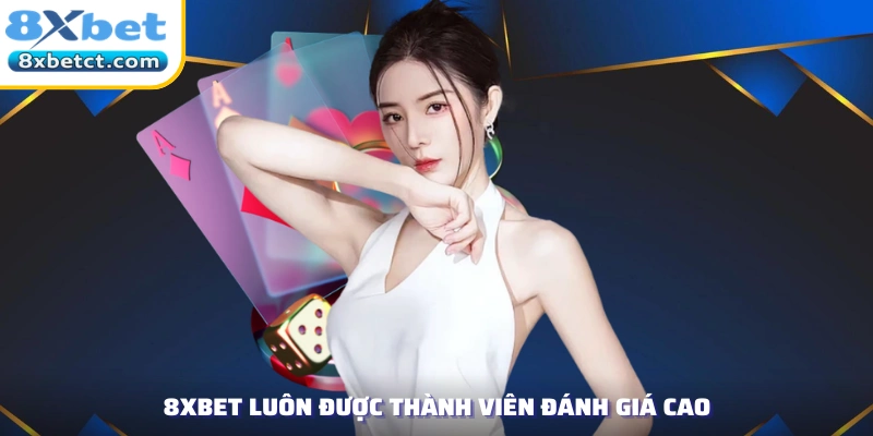 8xbet luôn được thành viên đánh giá cao